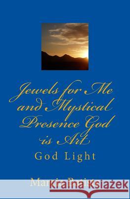 Jewels for Me and Mystical Presence God is Art: God Light Marcia Batiste 9781500264086 Createspace Independent Publishing Platform