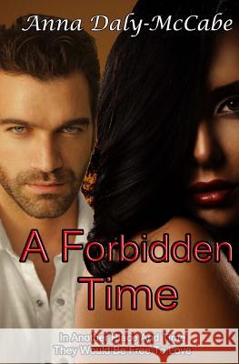 A Forbidden Time Anna Daly-McCabe 9781500265342