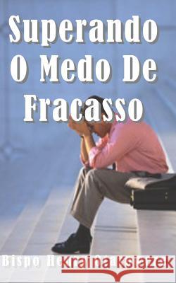 Superando o medo do Fracasso Otasowere, Bispo Henry 9781500265397 Createspace