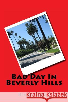 Bad Day In Beverly Hills Lewis, Bradley 9781500265670