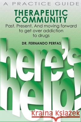 Therapeutic Community: Past. Present. And Moving Forward Perfas, Fernando 9781500267056 Createspace