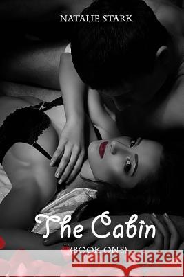 The Cabin (Book One): Mia's Story Natalie Stark 9781500267780 Createspace Independent Publishing Platform