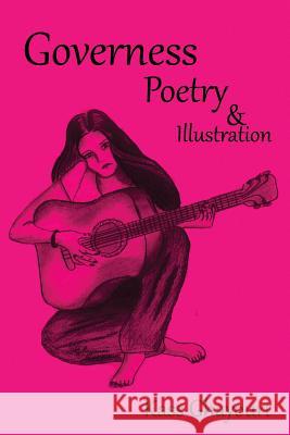 Governess: Poetry & illustration Ghayouri, Kass 9781500267872