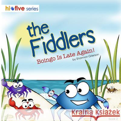 The Fiddlers: Boingo is Late Again! Grierson, Shannon L. 9781500268152 Createspace