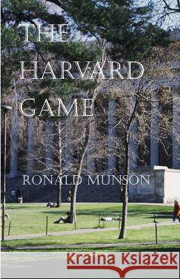 The Harvard Game Ronald Munson 9781500269968 Createspace