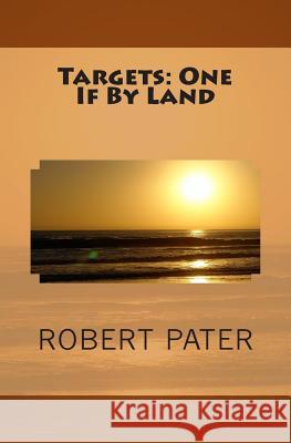 Targets: One If By Land Pater, Robert 9781500270261