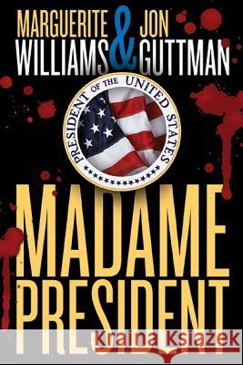 Madame President Marguerite Williams Jon Guttman 9781500270308 Createspace