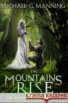 The Mountains Rise: Book 1 Michael G. Manning 9781500272395