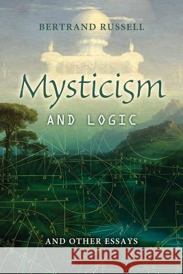 Mysticism and Logic: And other Essays Diederichsen, Mark 9781500272944 Createspace
