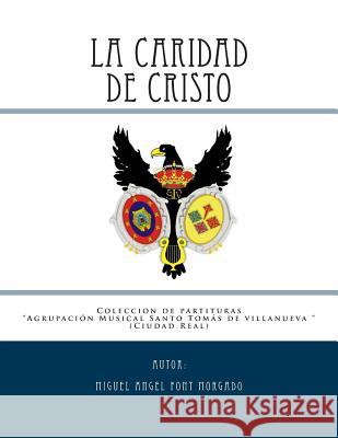 LA CARIDAD DE CRISTO - Marcha Procesional: Partituras para Agrupación Musical Font Morgado, Miguel Angel 9781500273880 Createspace