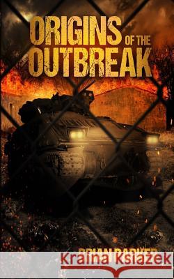 Origins of the Outbreak Brian Parker Aurora Dewater 9781500274610 Createspace