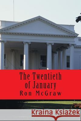 The Twentieth of January Ron McGraw 9781500275808