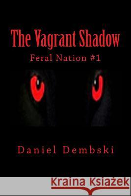 The Vagrant Shadow Daniel Dembski 9781500275969 Createspace