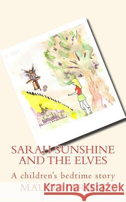 Sarah Sunshine and the elves: children's bedtime story. Harris, Maud 9781500276164 Createspace