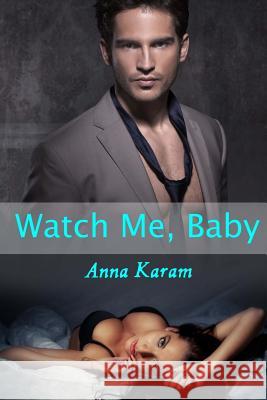 Watch Me, Baby Anna Karam 9781500276522