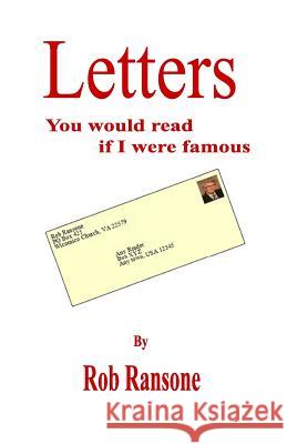 Letters You Would Read If I Was Famous MR Rob K. Ransone 9781500278144