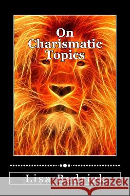On Charismatic Topics Lisa Bedrick 9781500278472 Createspace