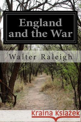 England and the War Walter Raleigh 9781500278878