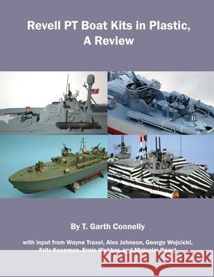 Revell PT Boat Kits in Plastic: A Review T. Garth Connelly 9781500279097 Createspace