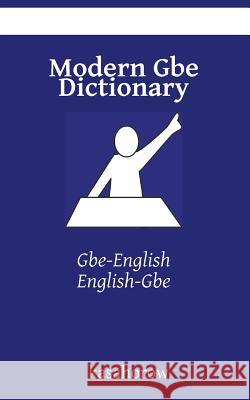 Modern Gbe Dictionary: Gbe-English, English-Gbe Kasahorow 9781500280055
