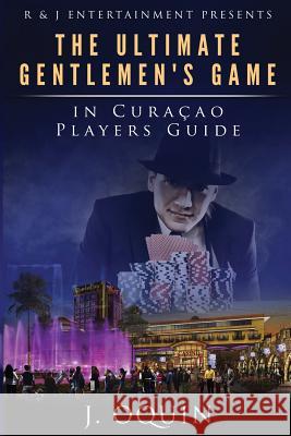 The Ultimate Gentlemen's Game In Curacao: Poker Players Guide Hall, Sr. Phd Erick T. 9781500280598 Createspace