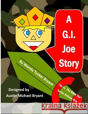 A G.I. Joe Story MS Wanda T. Tucker-Bryant MR Austin M. Bryant MR Austin M. Bryant 9781500283292
