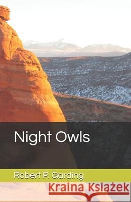 Night Owls MR Robert P. Garding 9781500284497