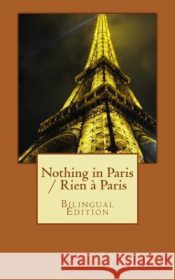 Nothing in Paris / Rien à Paris: Bilingual Edition Hergert, Douglas 9781500284572 Createspace