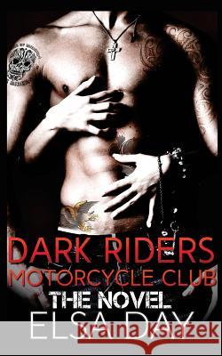 Dark Riders Motorcycle Club Elsa Day 9781500285043 Createspace
