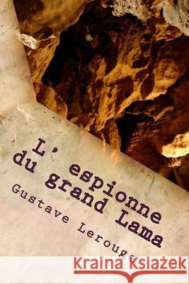 L' espionne du grand Lama Lerouge, Gustave 9781500285395 Createspace
