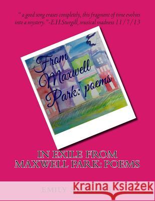 In Exile from Maxwell Park: poems Sturgill, Emily H. 9781500285661 Createspace