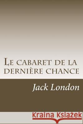 Le cabaret de la derniere chance Postif, Louis 9781500285760 Createspace