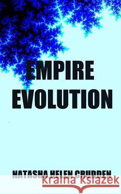 Empire Evolution Natasha Helen Crudden 9781500286118 Createspace