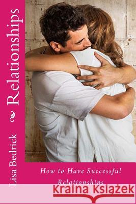Relationships Lisa Bedrick 9781500286439 Createspace