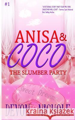 Anisa & CoCo: The Slumber Party Nichole, Devon 9781500286569