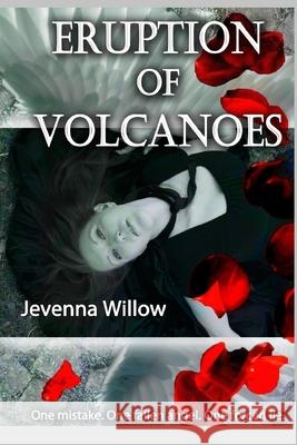 Eruption of Volcanoes Jevenna Willow 9781500286682