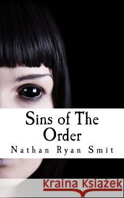 Sins of The Order Smit, Nathan Ryan 9781500287016 Createspace