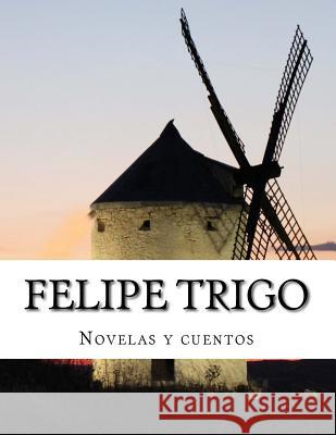 Felipe Trigo, Novelas y cuentos Trigo, Felipe 9781500287405 Createspace