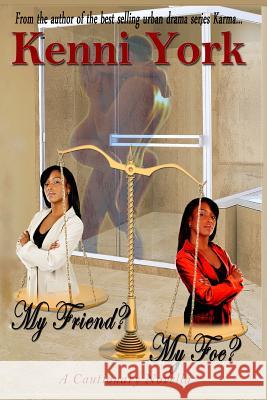 My Friend? My Foe? Kenni York 9781500289164 Createspace