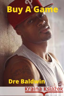 Buy A Game: Dre Baldwin's Early Basketball Story Baldwin, Dre 9781500290696 Createspace