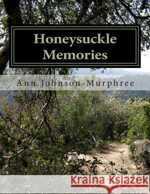 Honeysuckle Memories Ann Johnson-Murphree 9781500290702 Createspace