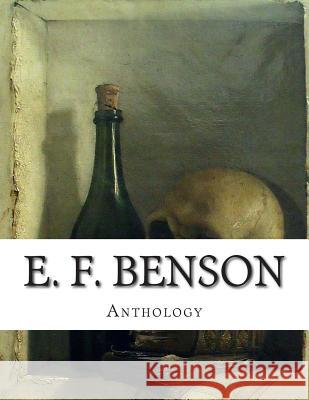 E. F. Benson, anthology Frederic Benson, Edward 9781500294571 Createspace