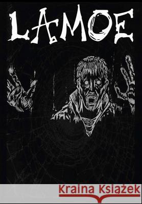 Lamoe: One Man's Descent into Madness Carlson III, David L. 9781500295691 Createspace