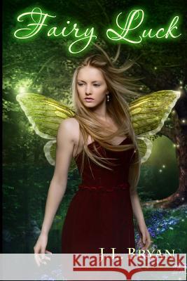 Fairy Luck: Songs of Magic, Book 6 J. L. Bryan 9781500296230 Createspace