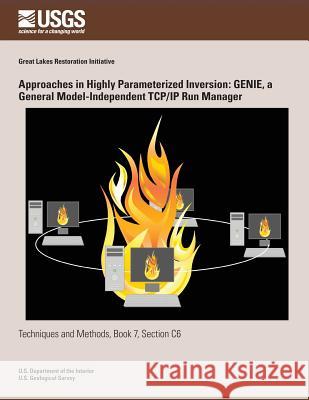 Approaches in Highly Parameterized Inversion: GENIE, a General Model- Independent TCP/IP Run Manager Schreuder, William a. 9781500296278 Createspace