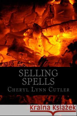 Selling Spells Cheryl Lynn Cutler 9781500296452