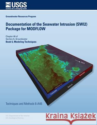 Documentation of the Seawater Intrusion (SWI2) Package for MODFLOW Schaars, Frans 9781500296698 Createspace