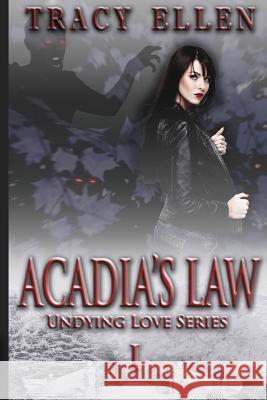 Acadia's Law: Book One, Undying Love Series Tracy Ellen Stephanie Magnuson 9781500297015 Createspace