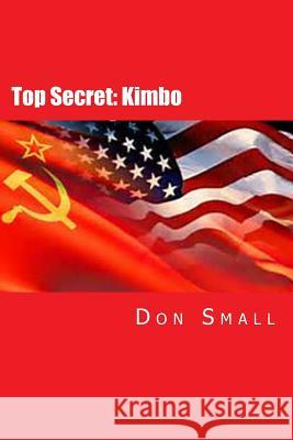 Top Secret: Kimbo Donald Morey Small 9781500297138 Createspace