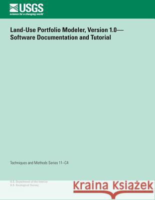 Land-Use Portfolio Modeler, Version 1.0? Software Documentation and Tutorial Richard Taketa Peter Ng Makiko Hong 9781500297947
